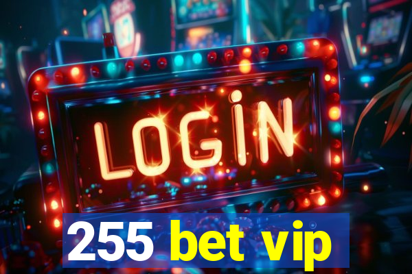 255 bet vip